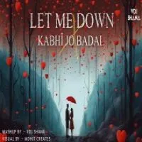 Let Me Down Slowly X Kabhi Jo Badal (Lofi Mashup)