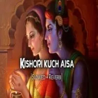 Kishori Kuchh Aisa (Lofi Mix)