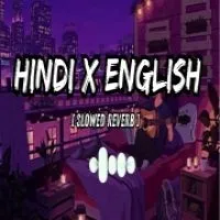 Hindi X English (Lofi Mashup)