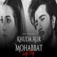 01 Khuda Aur Mohabbat (Lofi Mix)