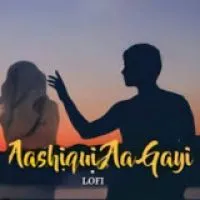 Aashiqui Aa Gayi (Lofi Mix)