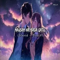 Mausam Hai Bada Qatil (Lofi Mix)