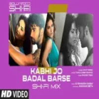 Kabhi Jo Baadal Barse - Shi-Fi Mix (Lofi Mix)