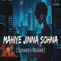 Mahiye Jinna Sohna (Lofi Mix)