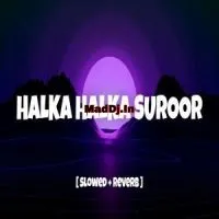 Halka Halka Suroor (Lofi Mix)