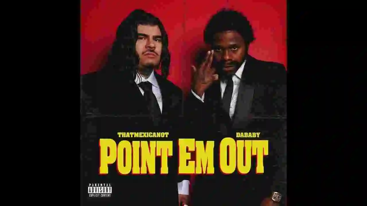 Music: That Mexican OT & DaBaby - Point Em Out