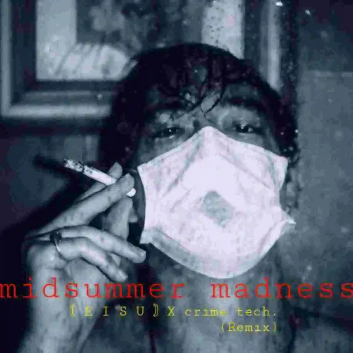 〘 E I S U 〙X crime tech. - midsummer madness (Remix)
