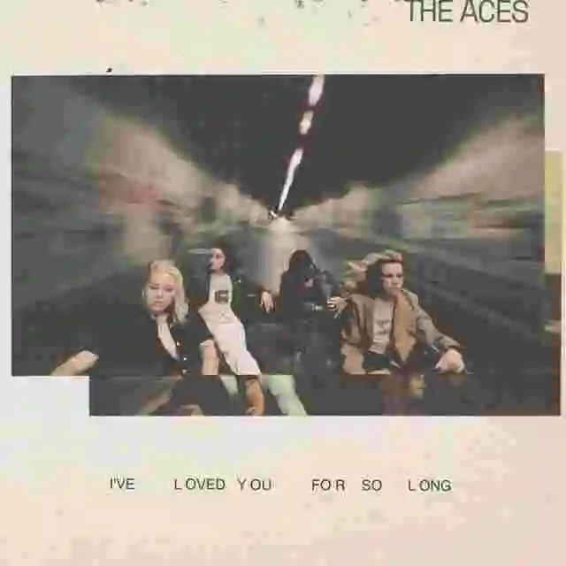 The Aces - I've Loved You For So Long