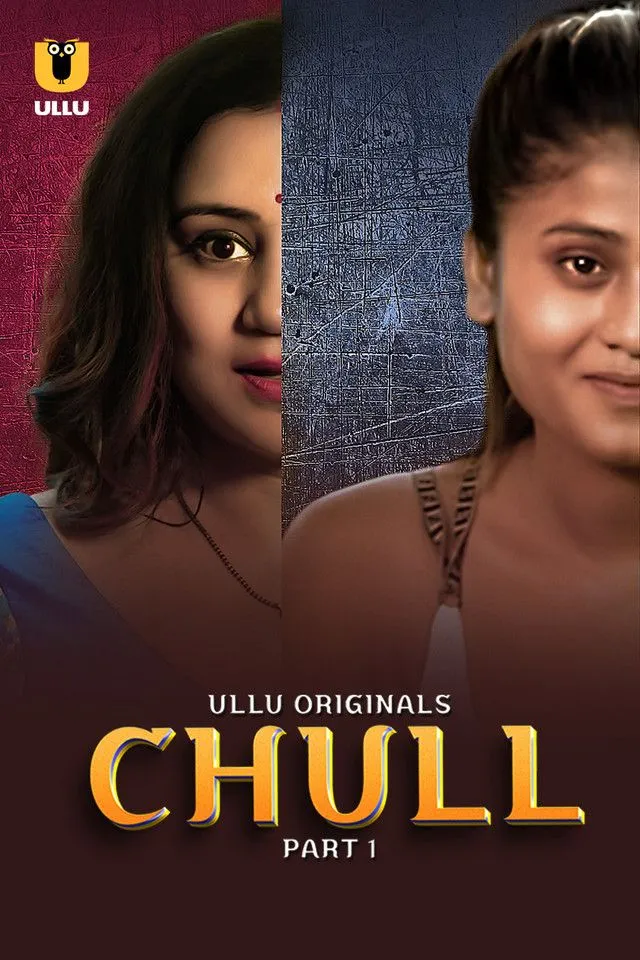 [18+] Chull Part 1 (2023) S01 Hindi Ullu  WEB-DL – 720P | 1080P – x264 – 1.2GB – Download